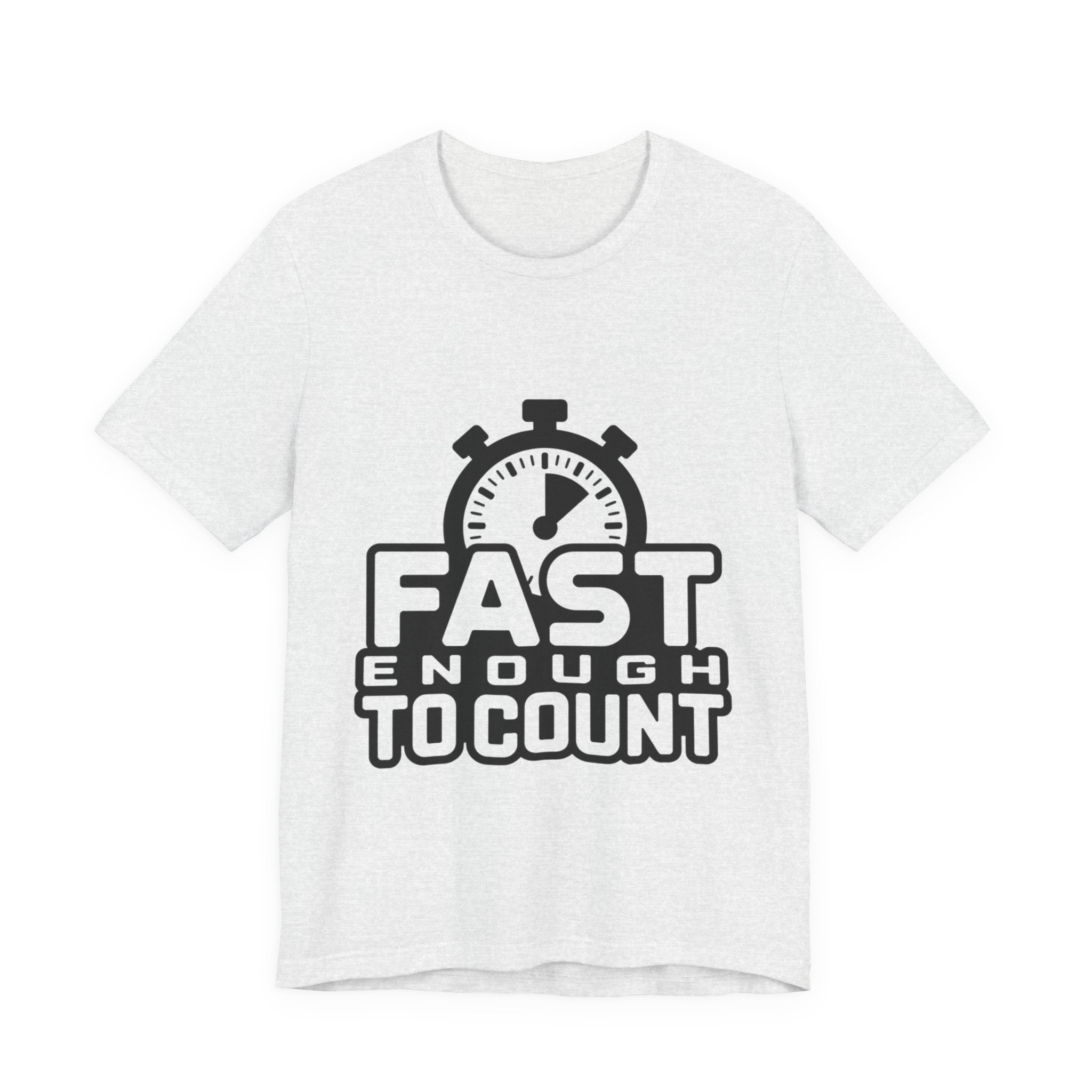 Fast Enough to Count Funny Running T-Shirt for Runners