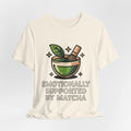 Emotionally Supported by Matcha Funny Matcha Lover T-Shirt