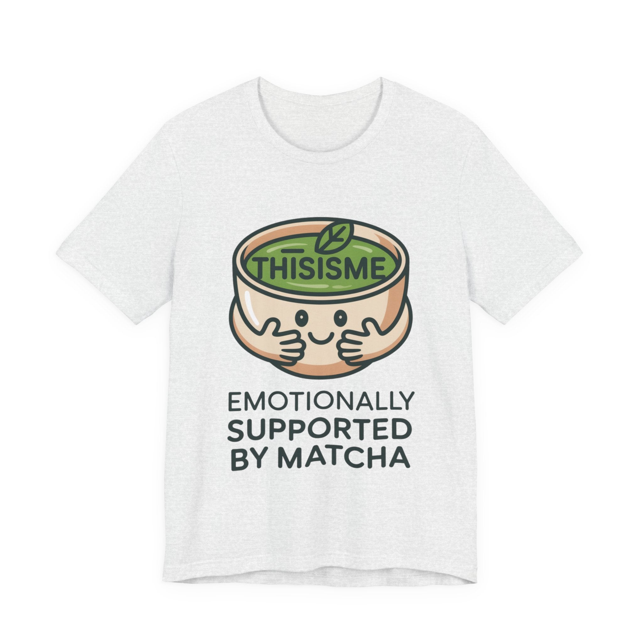 Emotionally Supported by Matcha Funny Matcha Lover T-Shirt