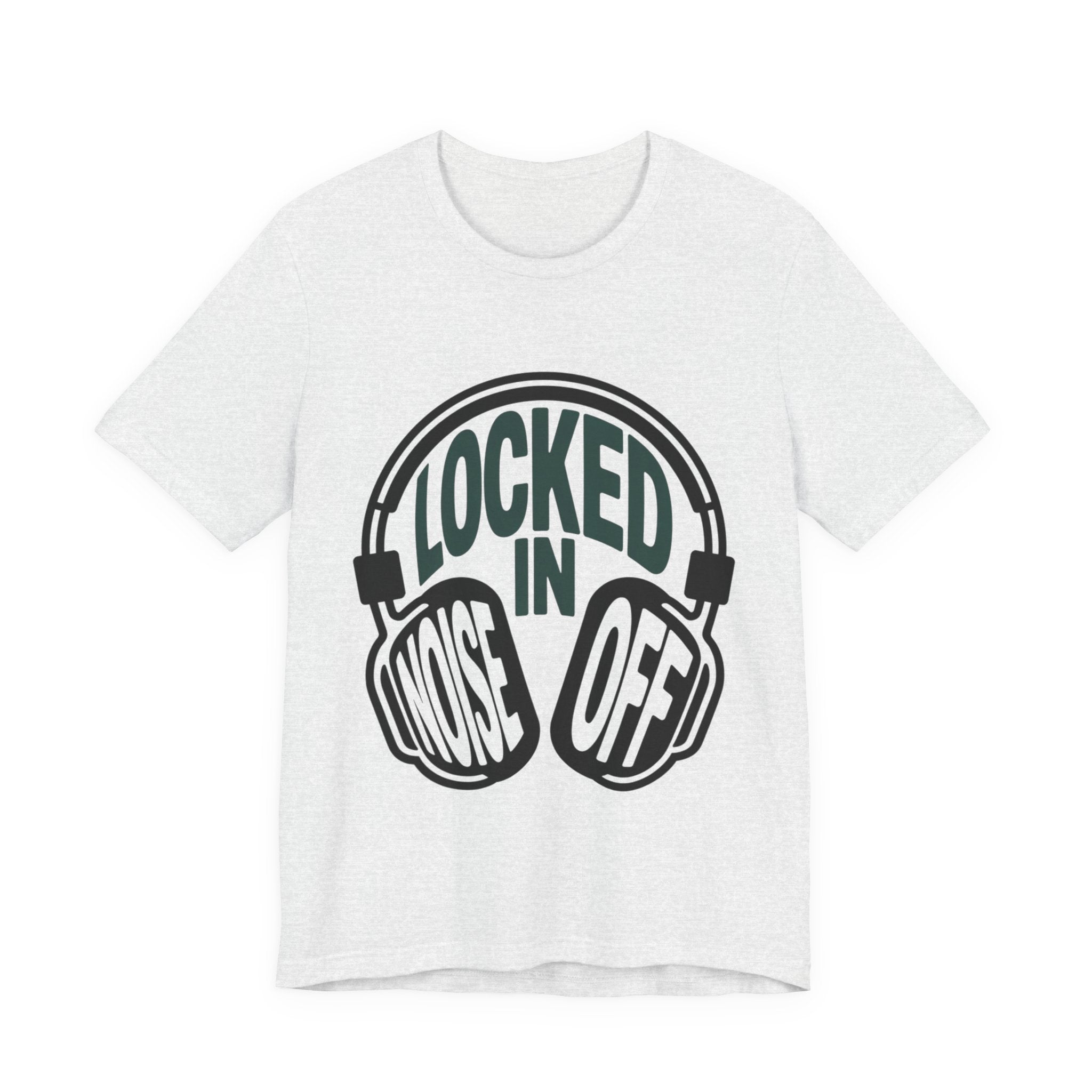 Locked In Noise Off Discipline Mindset T-shirt