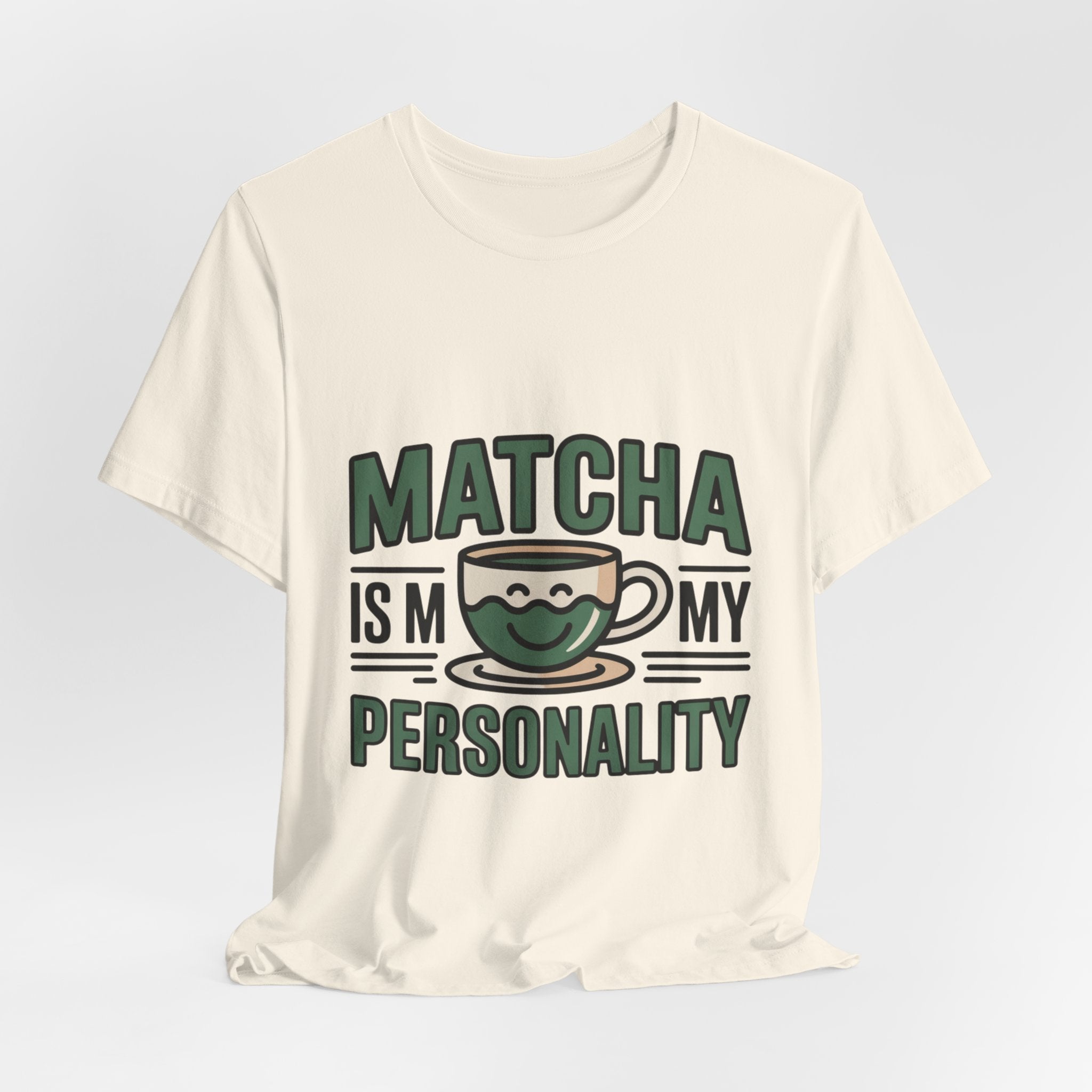 Matcha Is My Personality Funny Matcha Lover T-Shirt