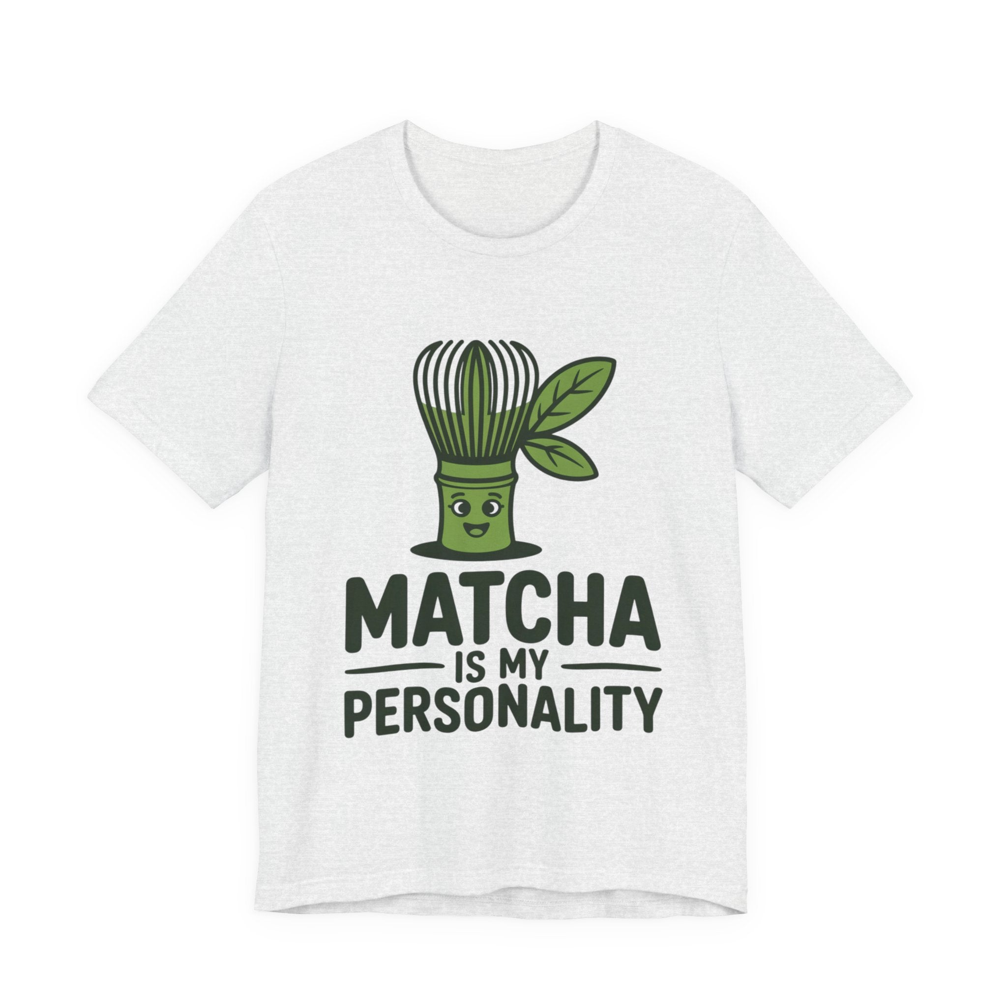 Matcha Is My Personality Funny Matcha Lover T-Shirt