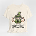 Powered by Iced Matcha Funny Matcha Lover T-Shirt