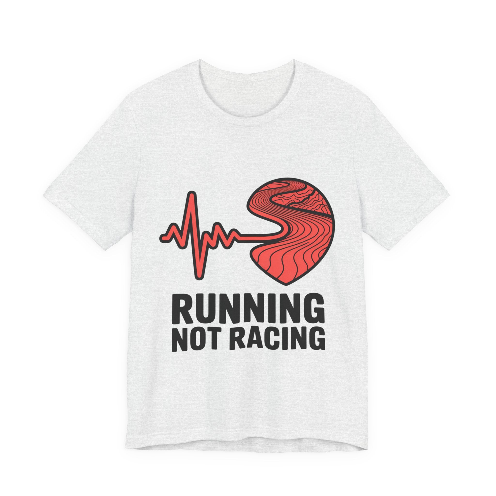 Running Not Racing Funny Runner Mindset T-Shirt