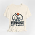Running Not Racing Funny Runner Mindset T-Shirt