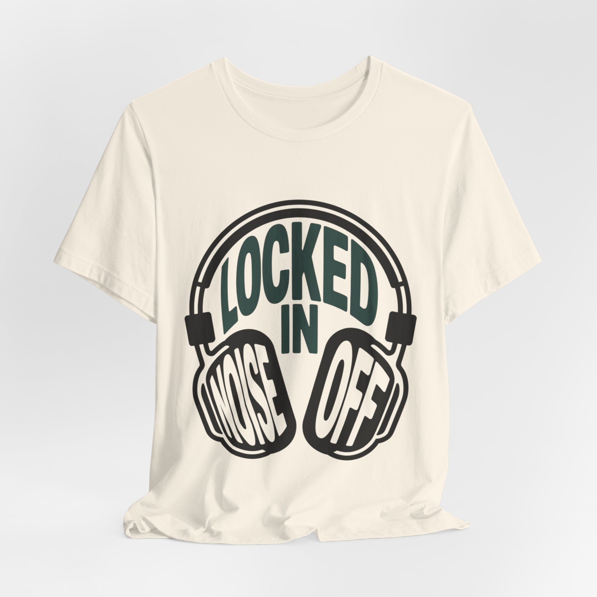 Locked In Noise Off Discipline Mindset T-shirt