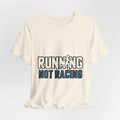 Running Not Racing Funny Runner Mindset T-Shirt