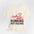 Running Not Racing Funny Runner Mindset T-Shirt