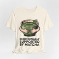 Emotionally Supported by Matcha Funny Matcha Lover T-Shirt