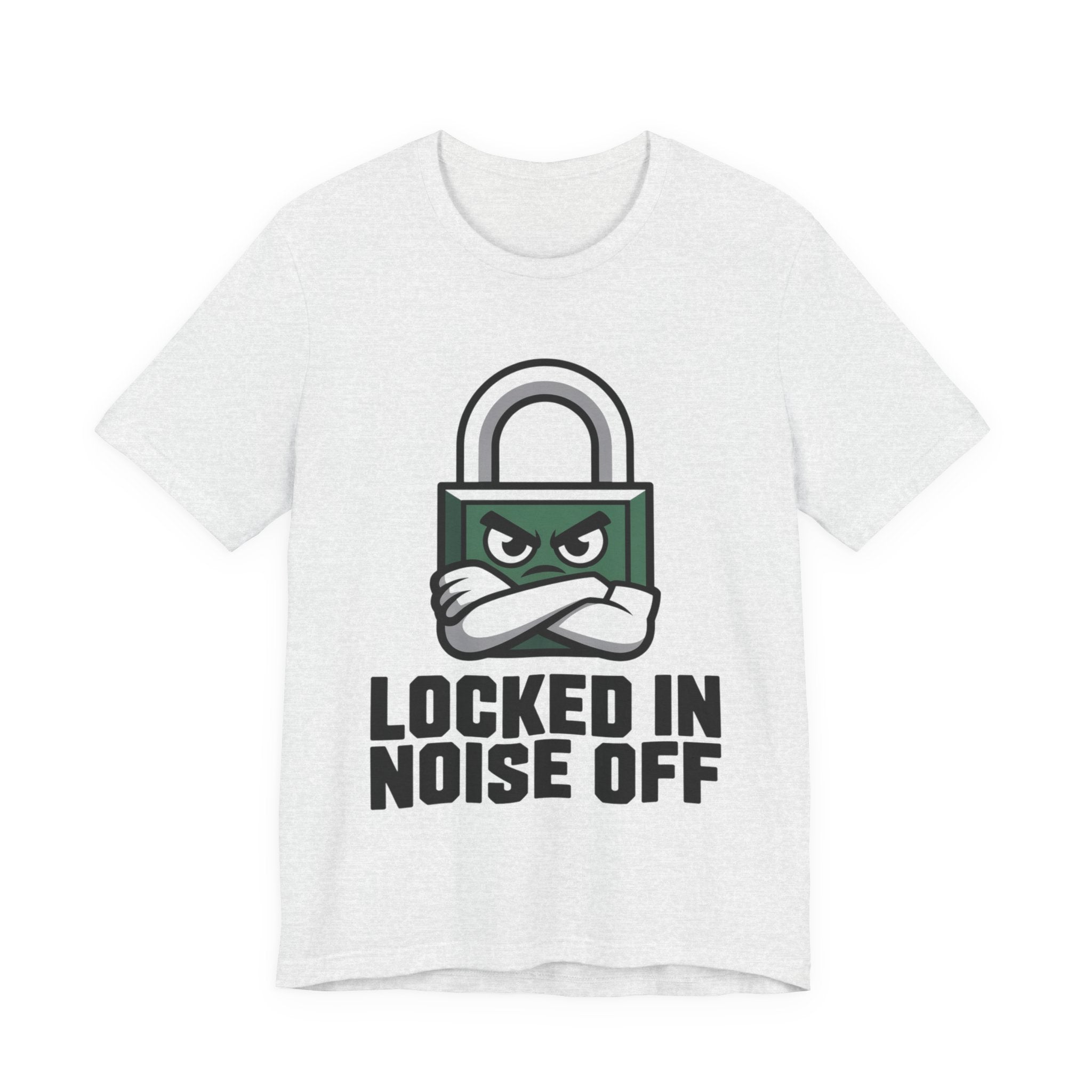 Locked In Noise Off Discipline Mindset T-shirt