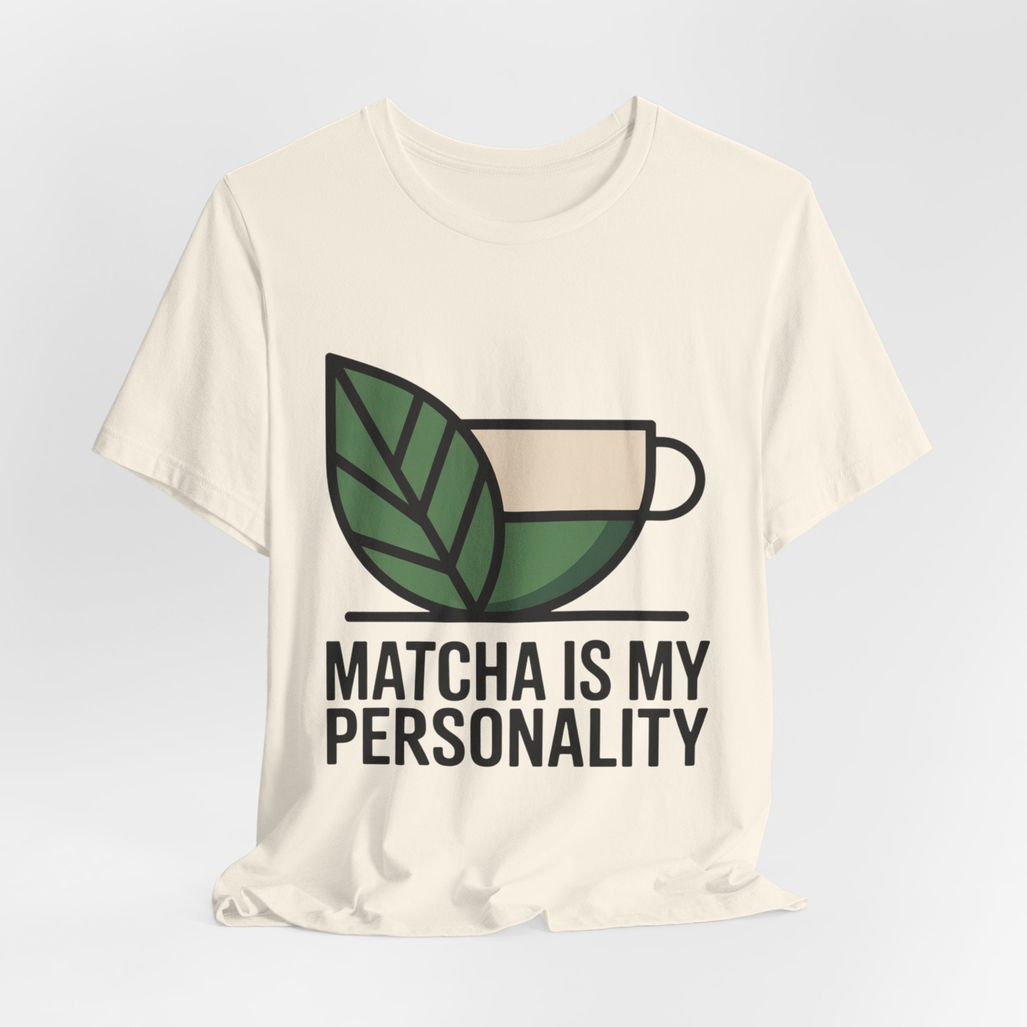 Matcha Is My Personality Funny Matcha Lover T-Shirt