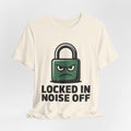 Locked In Noise Off Discipline Mindset T-shirt
