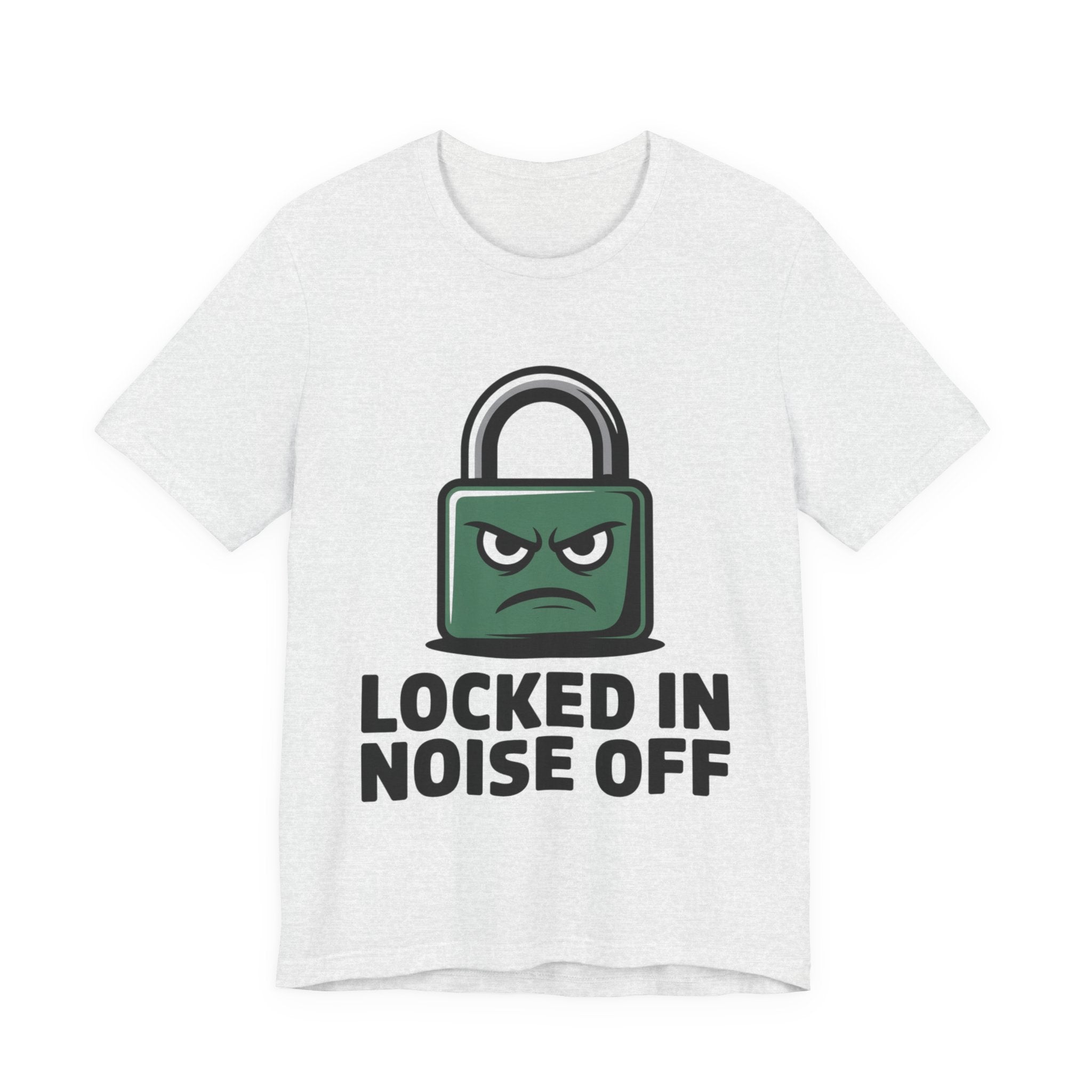 Locked In Noise Off Discipline Mindset T-shirt