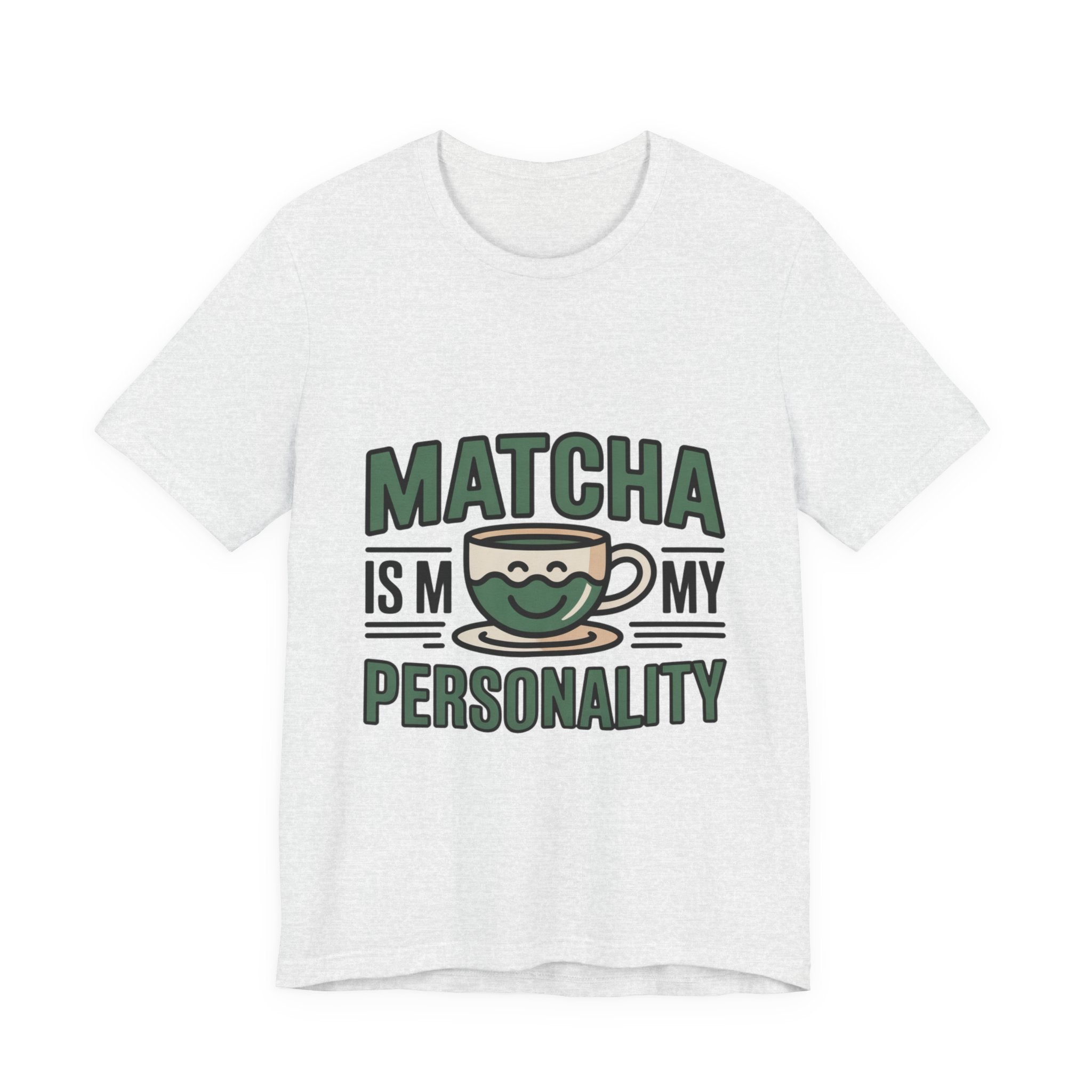 Matcha Is My Personality Funny Matcha Lover T-Shirt
