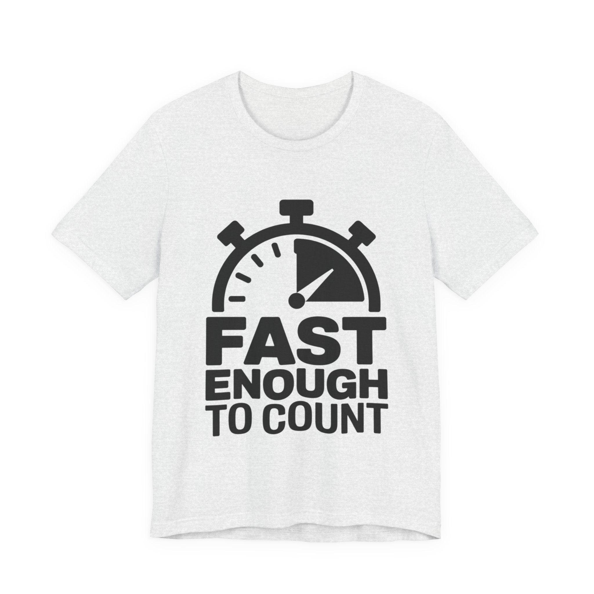 Fast Enough to Count Funny Running T-Shirt for Runners