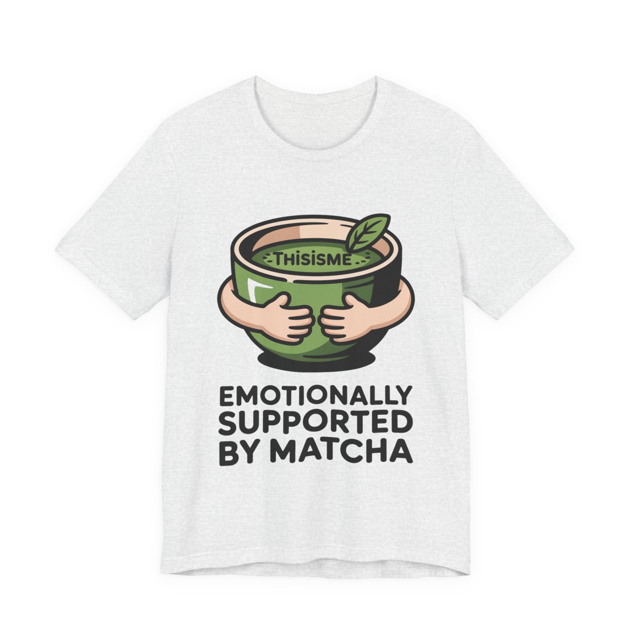 Emotionally Supported by Matcha Funny Matcha Lover T-Shirt