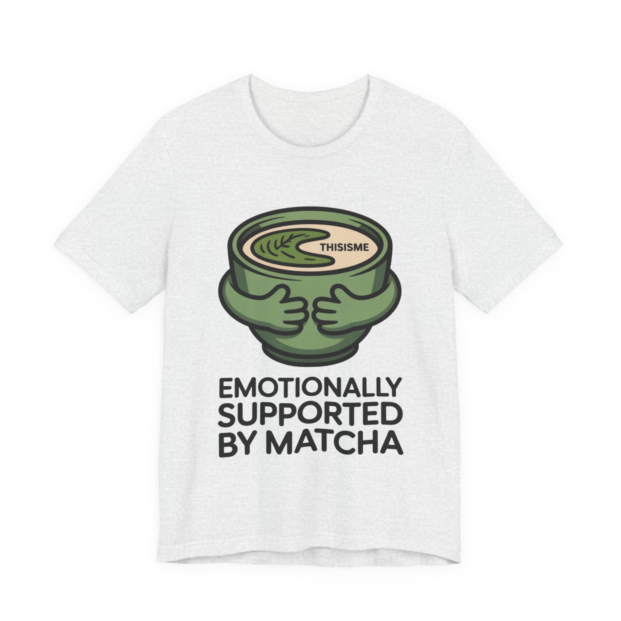 Emotionally Supported by Matcha Funny Matcha Lover T-Shirt