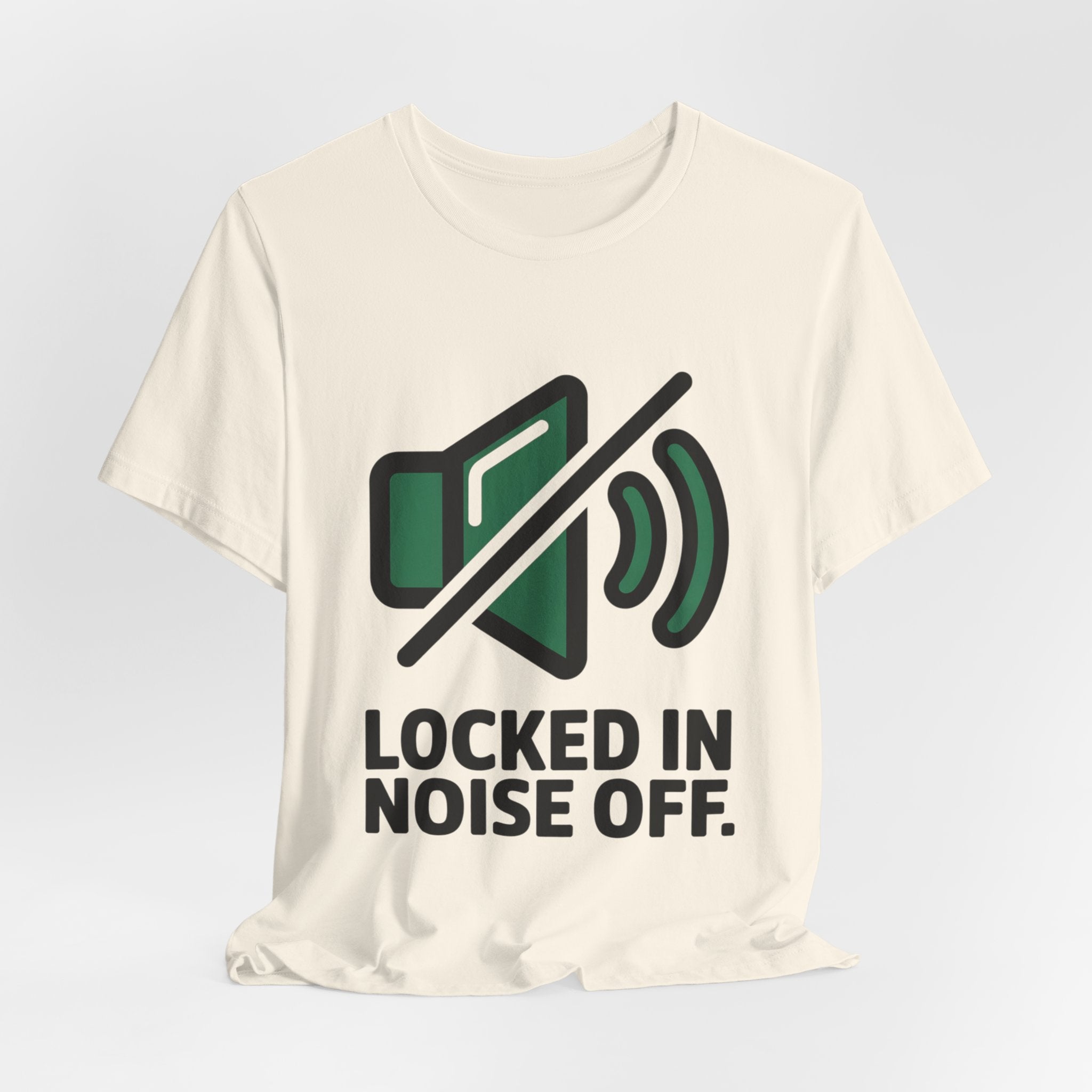Locked In Noise Off Discipline Mindset T-shirt