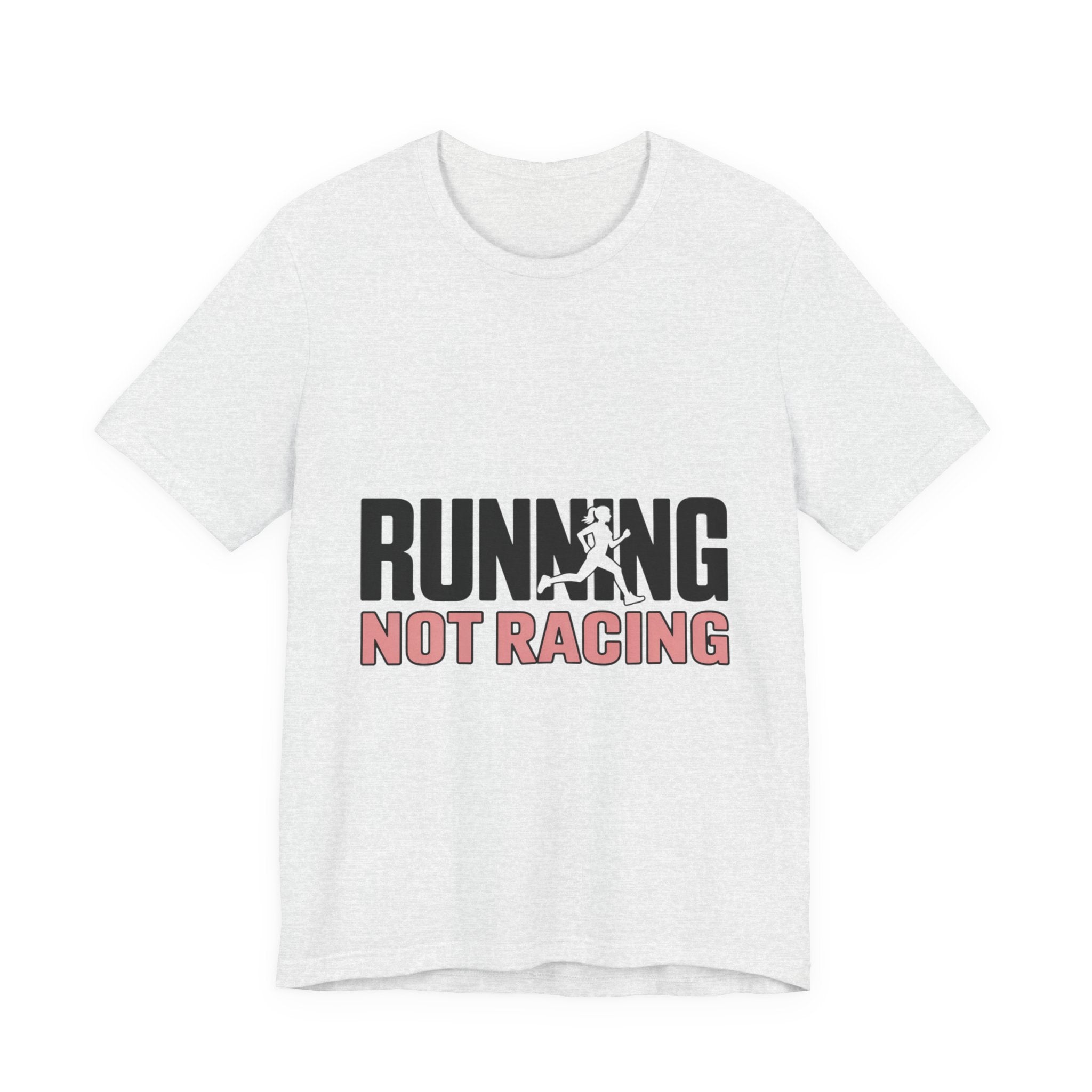 Running Not Racing Funny Runner Mindset T-Shirt