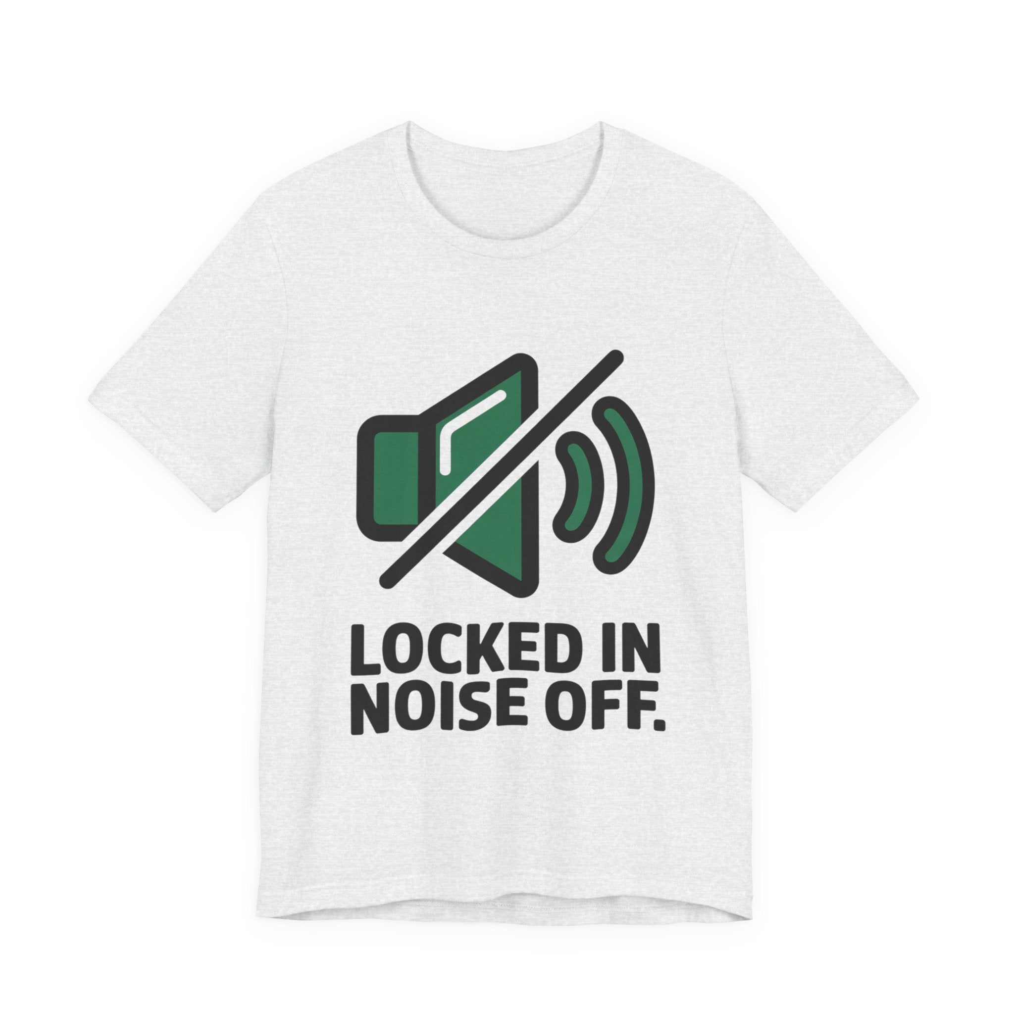 Locked In Noise Off Discipline Mindset T-shirt