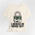 Locked In Noise Off Discipline Mindset T-shirt