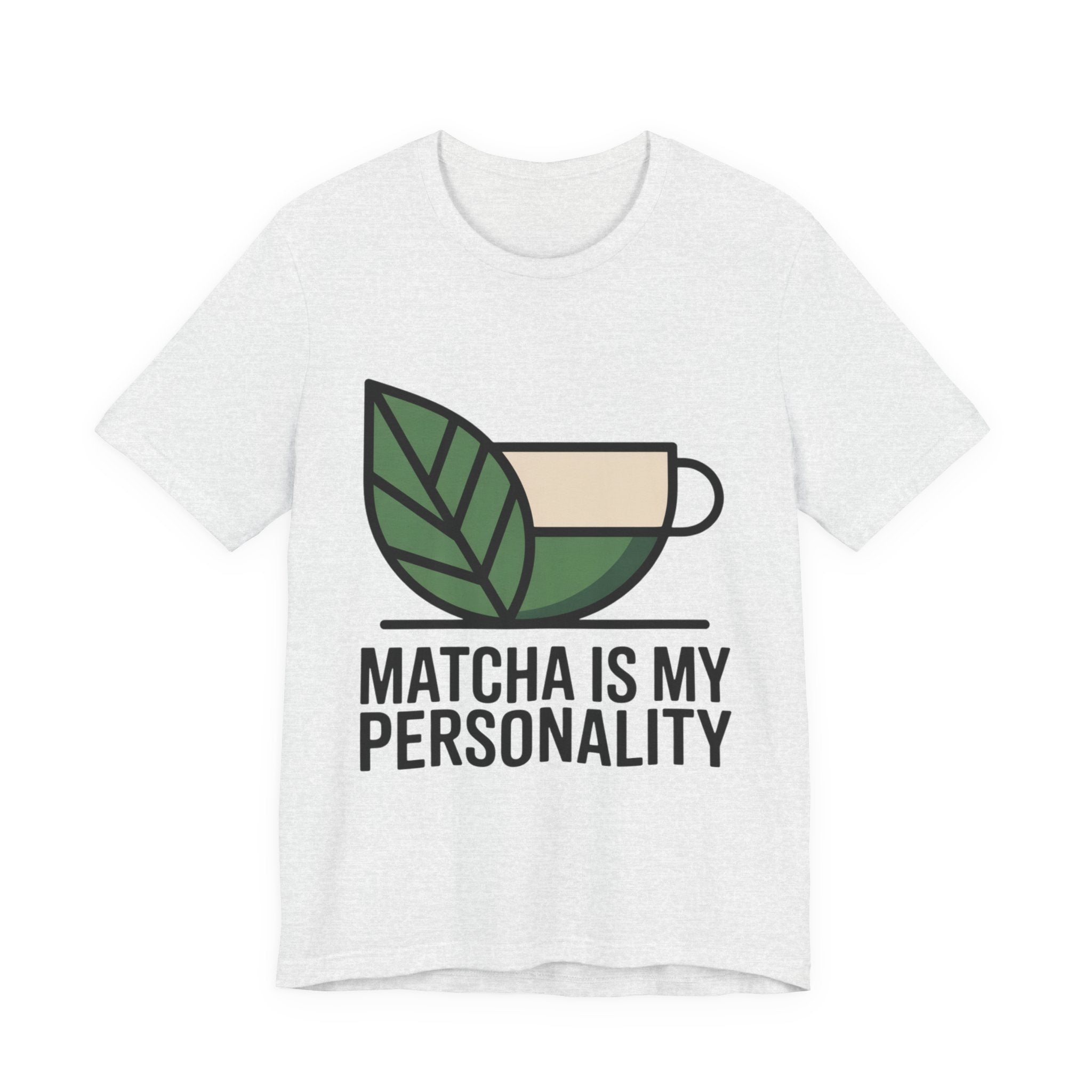 Matcha Is My Personality Funny Matcha Lover T-Shirt