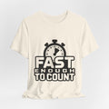 Fast Enough to Count Funny Running T-Shirt for Runners