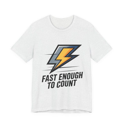 Fast Enough to Count Funny Running T-Shirt for Runners