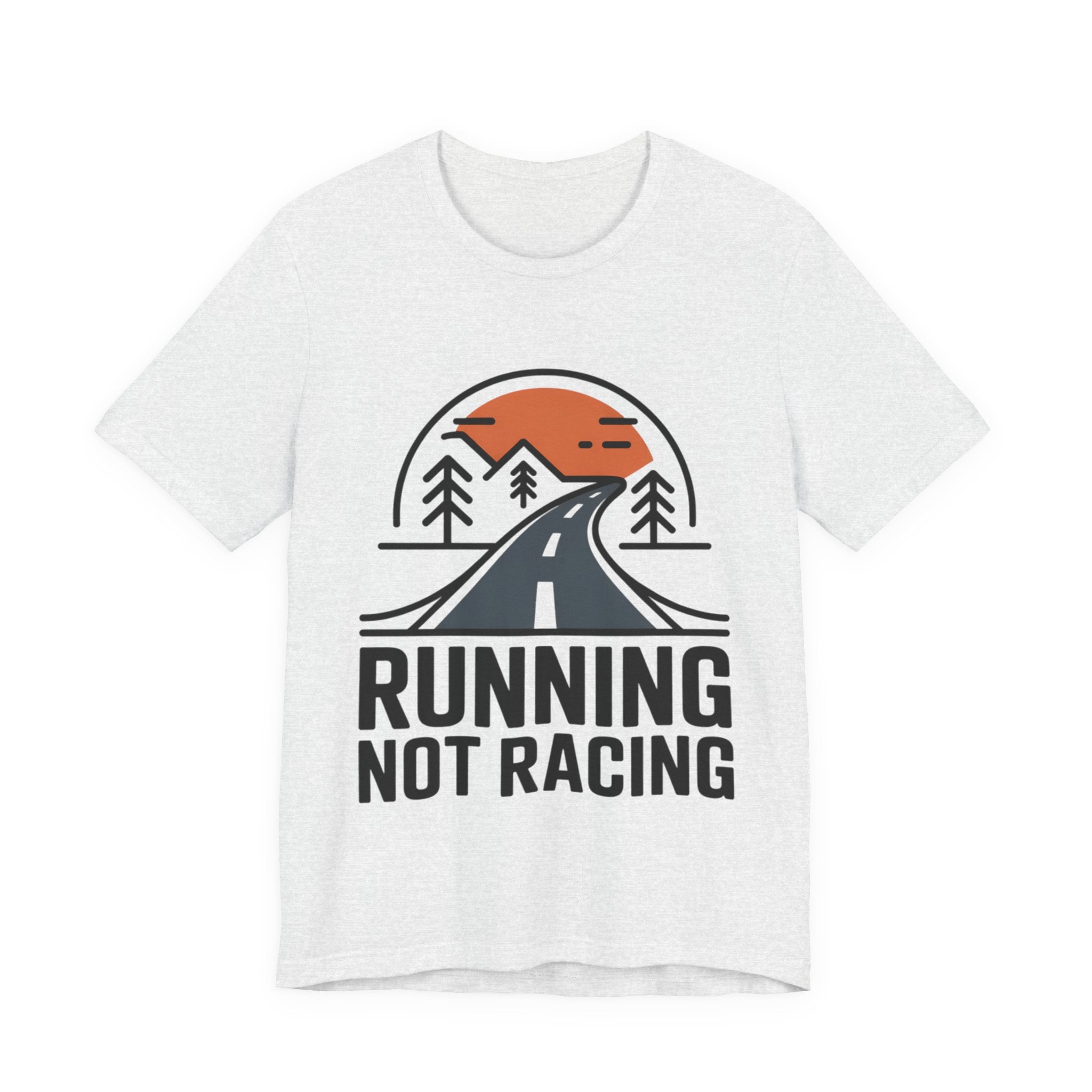 Running Not Racing Funny Runner Mindset T-Shirt