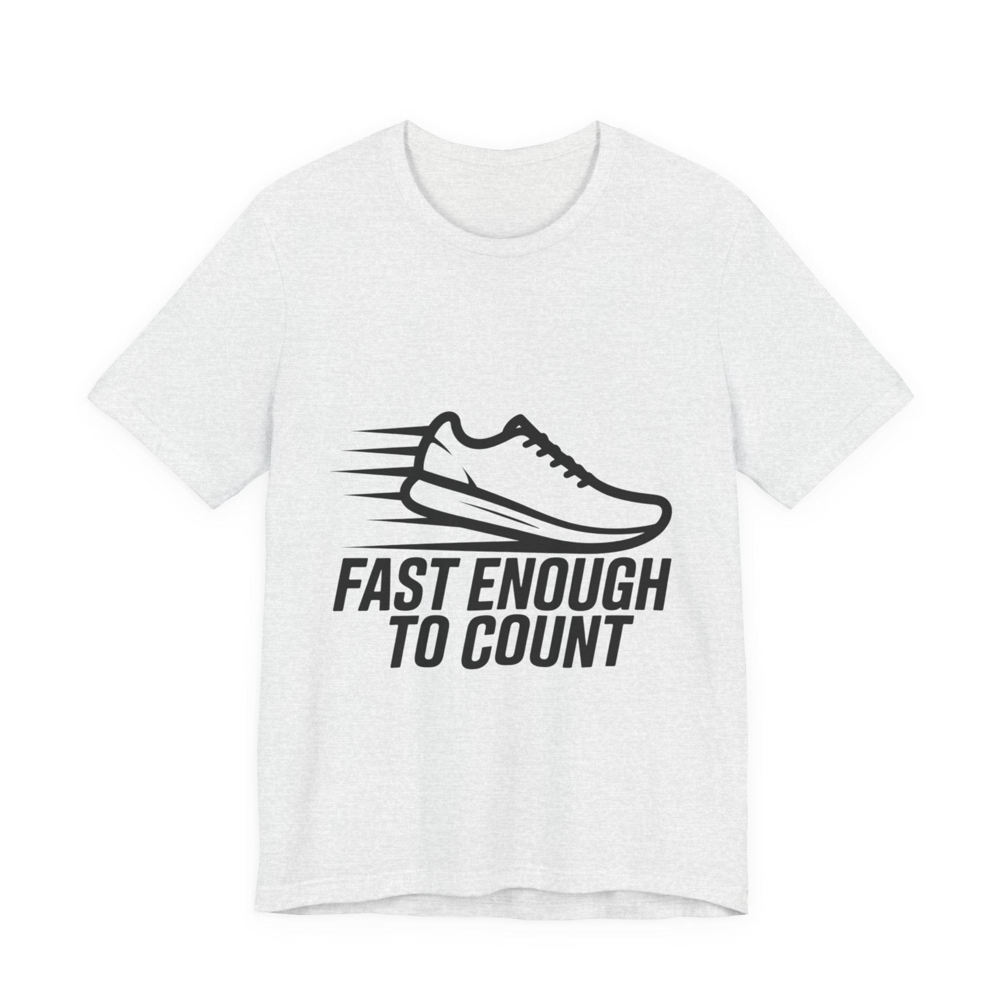 Fast Enough to Count Funny Running T-Shirt for Runners