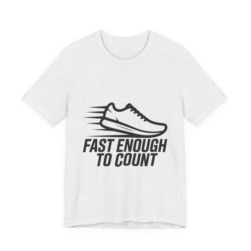 Fast Enough to Count Funny Running T-Shirt for Runners